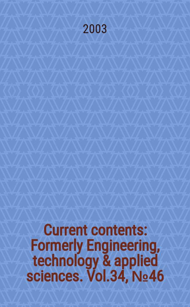 Current contents : Formerly Engineering, technology & applied sciences. Vol.34, №46