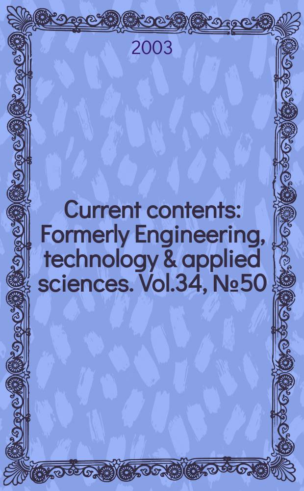 Current contents : Formerly Engineering, technology & applied sciences. Vol.34, №50