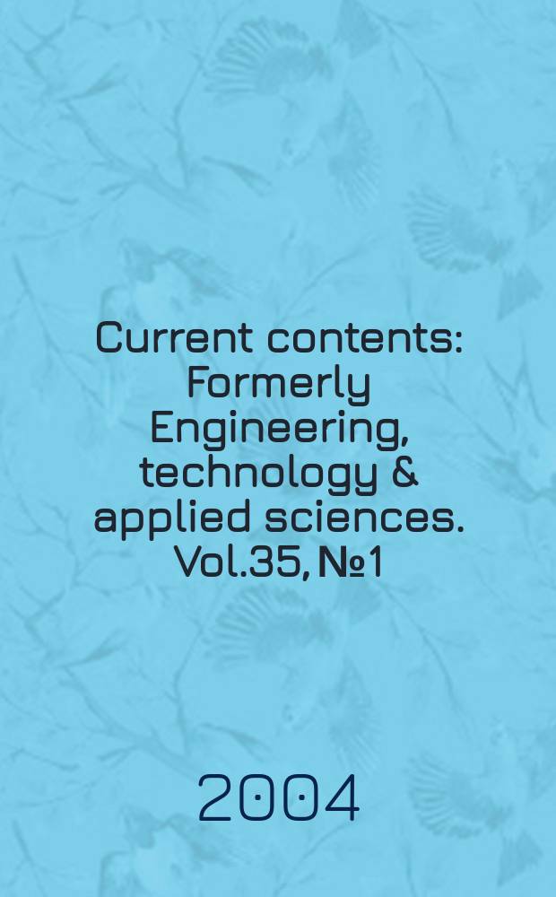 Current contents : Formerly Engineering, technology & applied sciences. Vol.35, №1