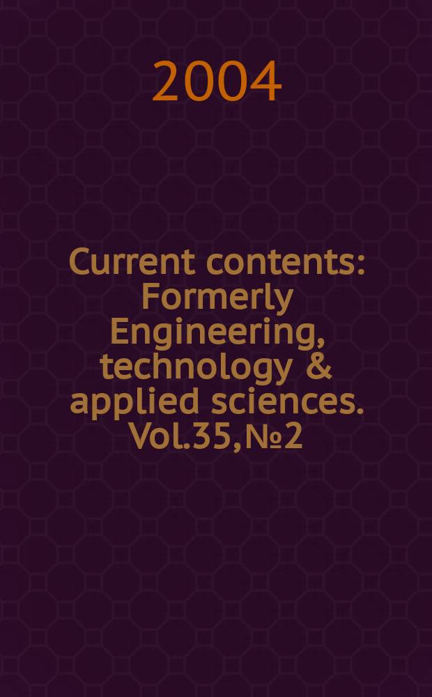 Current contents : Formerly Engineering, technology & applied sciences. Vol.35, №2