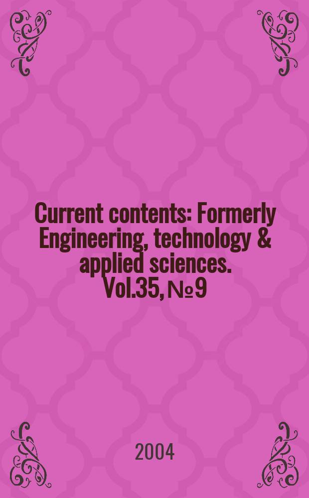 Current contents : Formerly Engineering, technology & applied sciences. Vol.35, №9