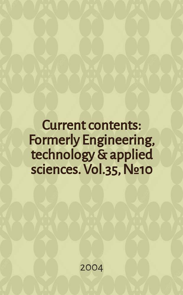Current contents : Formerly Engineering, technology & applied sciences. Vol.35, №10