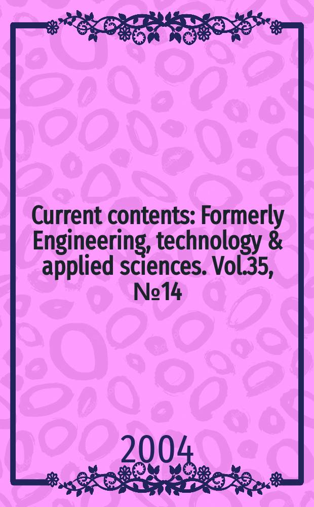 Current contents : Formerly Engineering, technology & applied sciences. Vol.35, №14