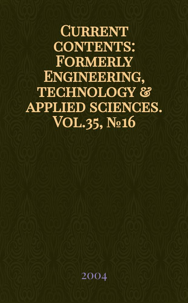 Current contents : Formerly Engineering, technology & applied sciences. Vol.35, №16