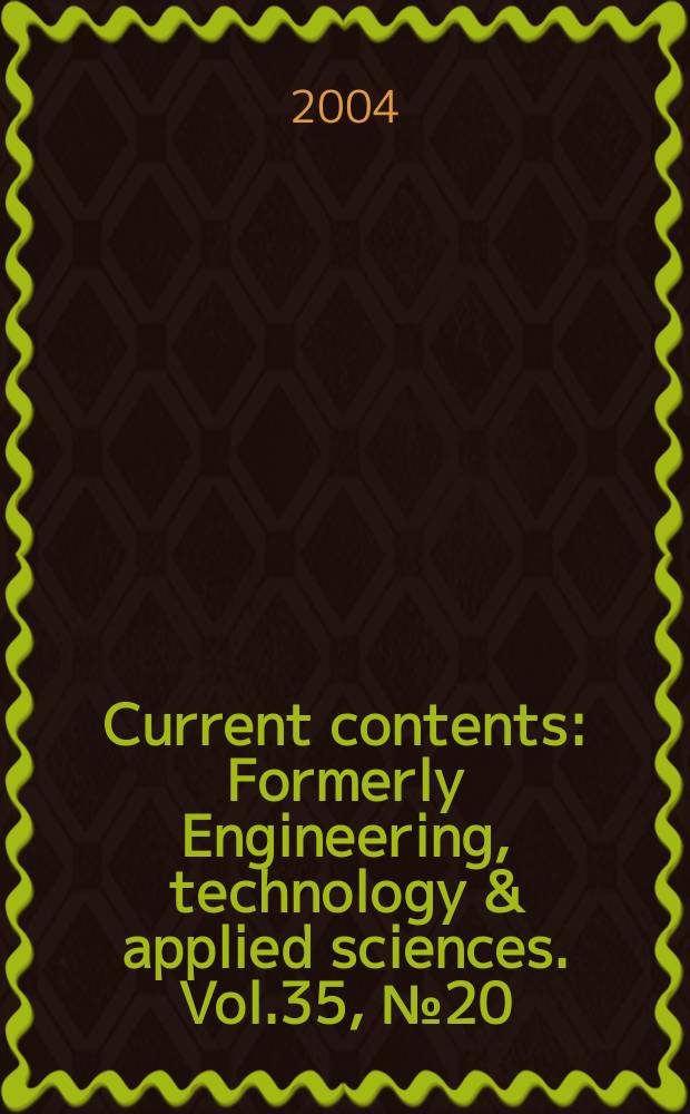 Current contents : Formerly Engineering, technology & applied sciences. Vol.35, №20