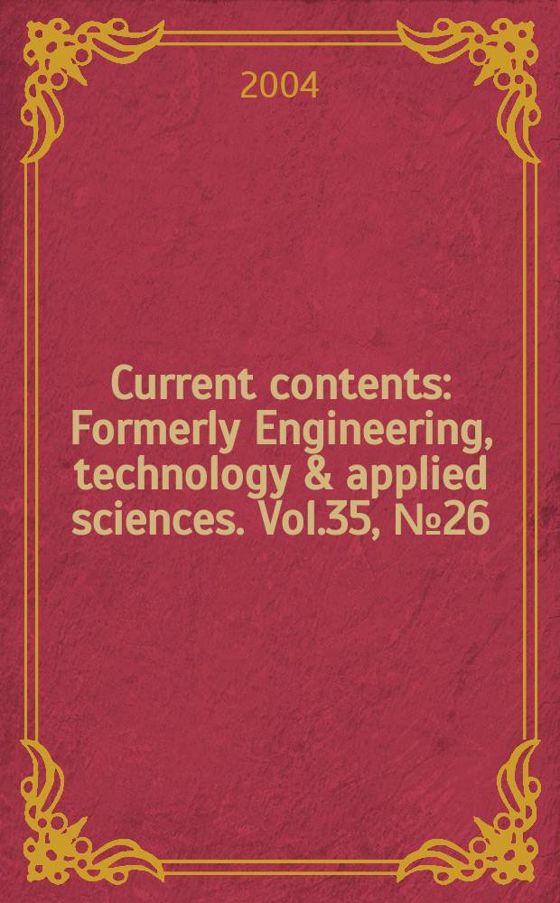 Current contents : Formerly Engineering, technology & applied sciences. Vol.35, №26