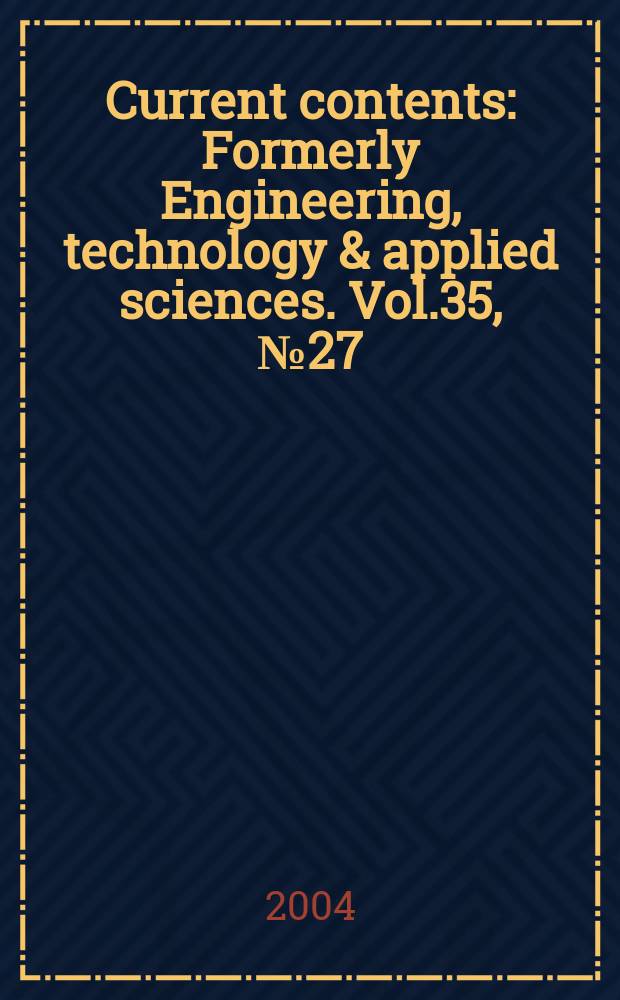 Current contents : Formerly Engineering, technology & applied sciences. Vol.35, №27