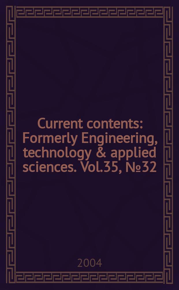 Current contents : Formerly Engineering, technology & applied sciences. Vol.35, №32