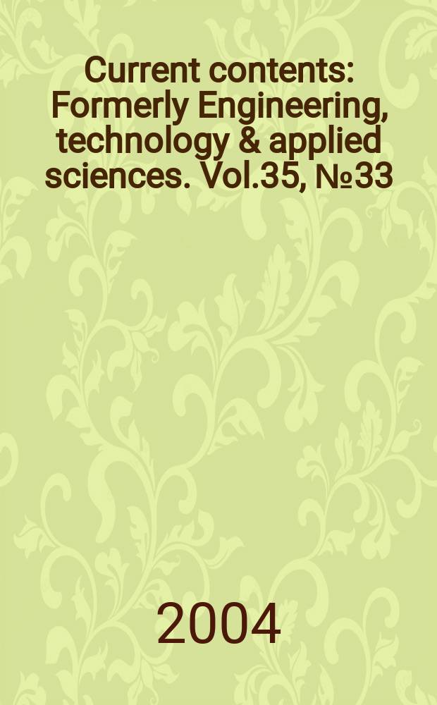 Current contents : Formerly Engineering, technology & applied sciences. Vol.35, №33