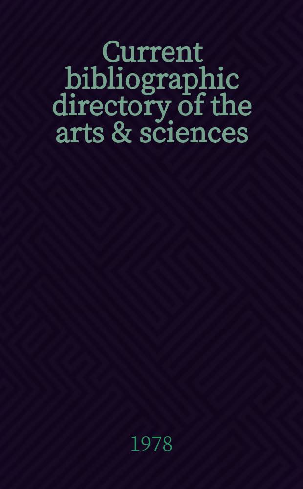 Current bibliographic directory of the arts & sciences : Form. ISI's Who is publ. in science An intern. directory of scientists a. scholars. 1978, Vol.1 : (A to MeGe)