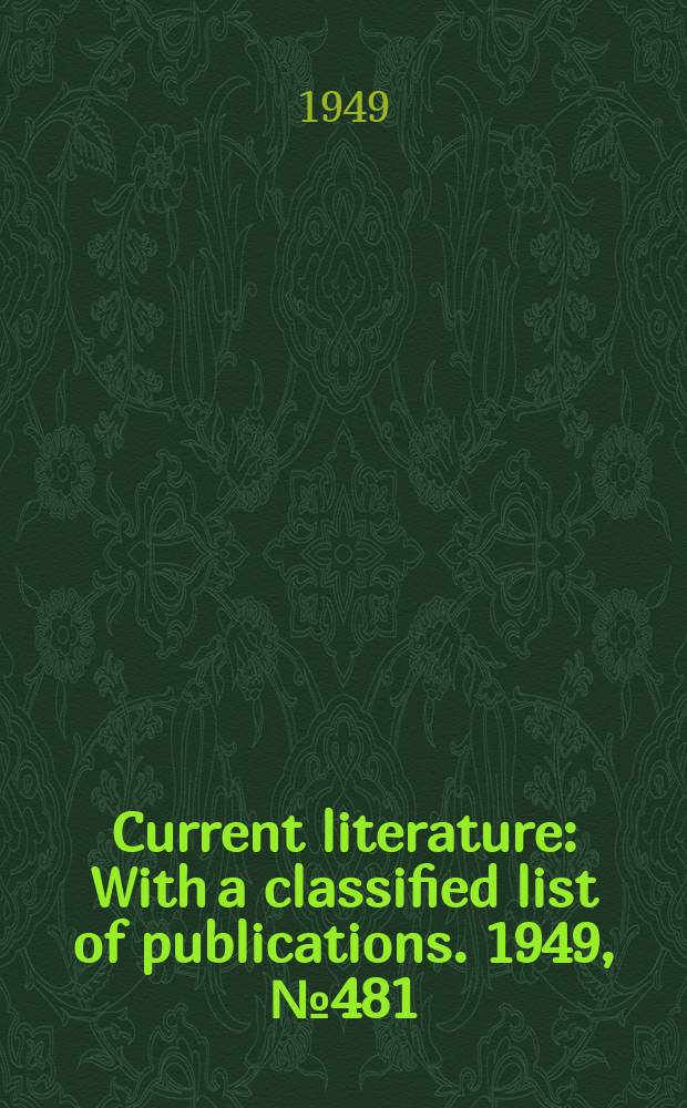 Current literature : With a classified list of publications. 1949, №481