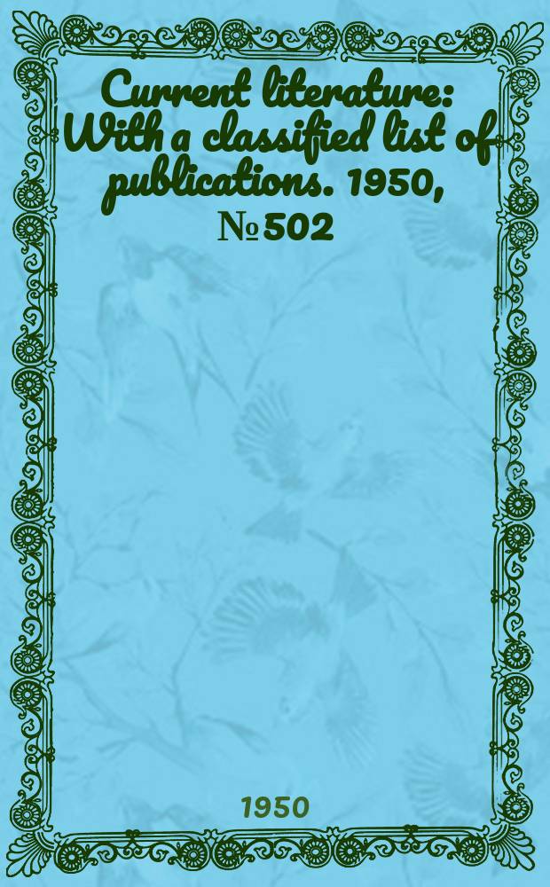 Current literature : With a classified list of publications. 1950, №502