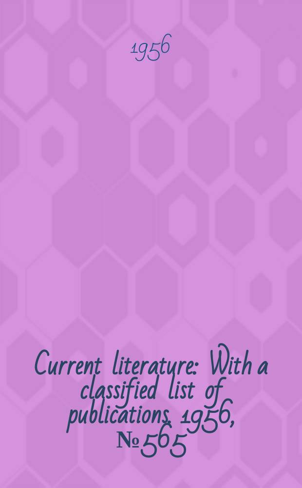 Current literature : With a classified list of publications. 1956, №565