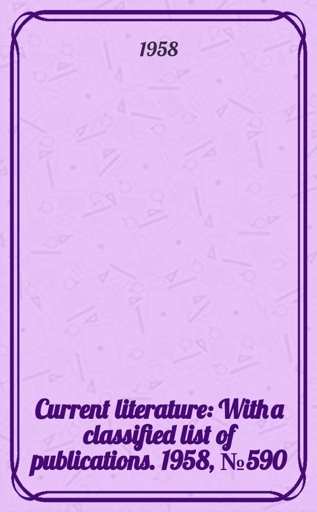 Current literature : With a classified list of publications. 1958, №590