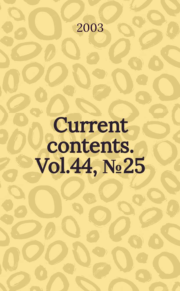 Current contents. Vol.44, №25
