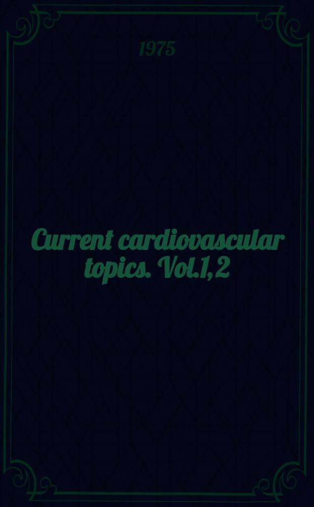 Current cardiovascular topics. Vol.1, [2] : Drugs in cardiology