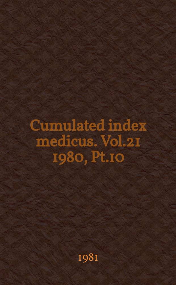 Cumulated index medicus. Vol.21 1980, [Pt.]10 : Subject index