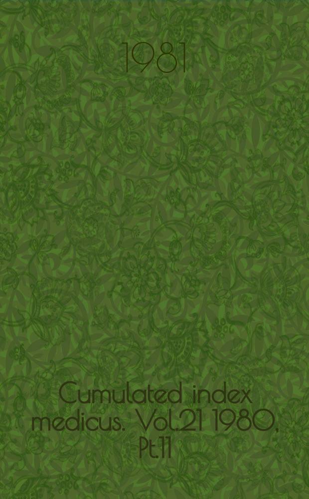 Cumulated index medicus. Vol.21 1980, [Pt.]11 : Subject index
