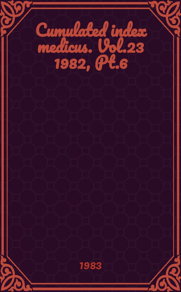 Cumulated index medicus. Vol.23 1982, [Pt.]6 : Author index