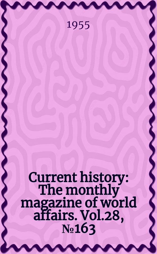 Current history : The monthly magazine of world affairs. Vol.28, №163 : (Foreign policies in Latin America)