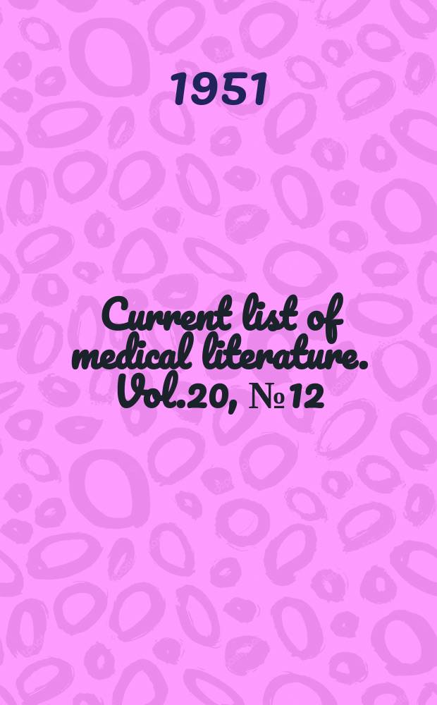 Current list of medical literature. Vol.20, №12(P.1-2) : Указатель