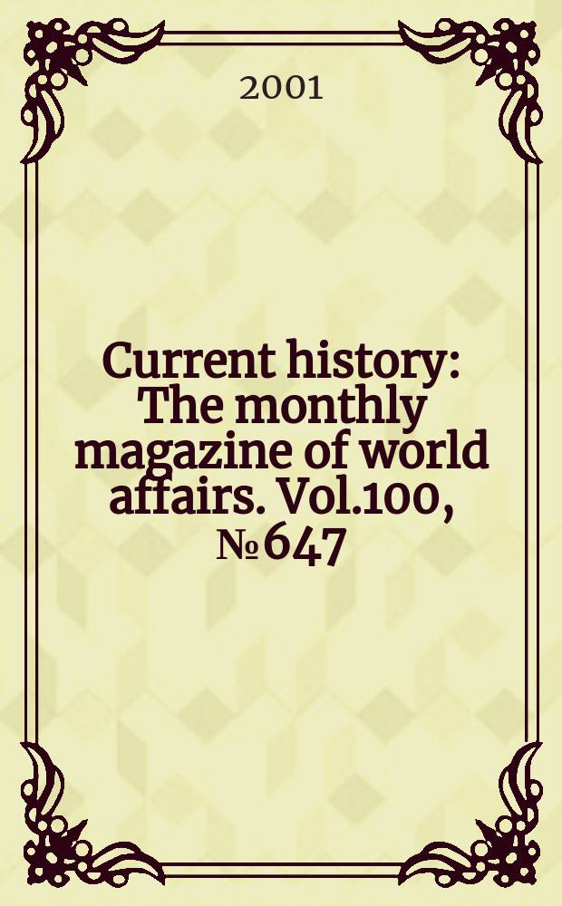 Current history : The monthly magazine of world affairs. Vol.100, №647