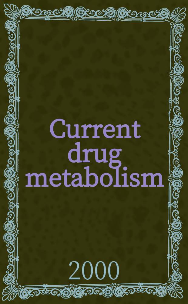 Current drug metabolism : The intern. j. for timely in-depth rev. on drug metabolism. Vol.1, №1