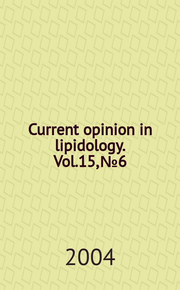 Current opinion in lipidology. Vol.15, №6