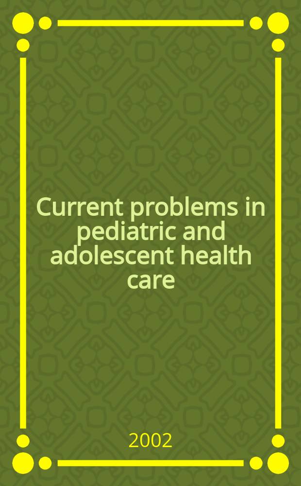 Current problems in pediatric and adolescent health care