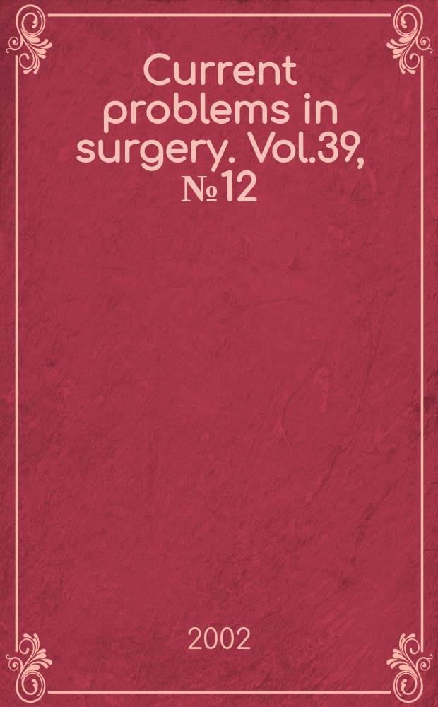 Current problems in surgery. Vol.39, №12 : Current issues in trauma