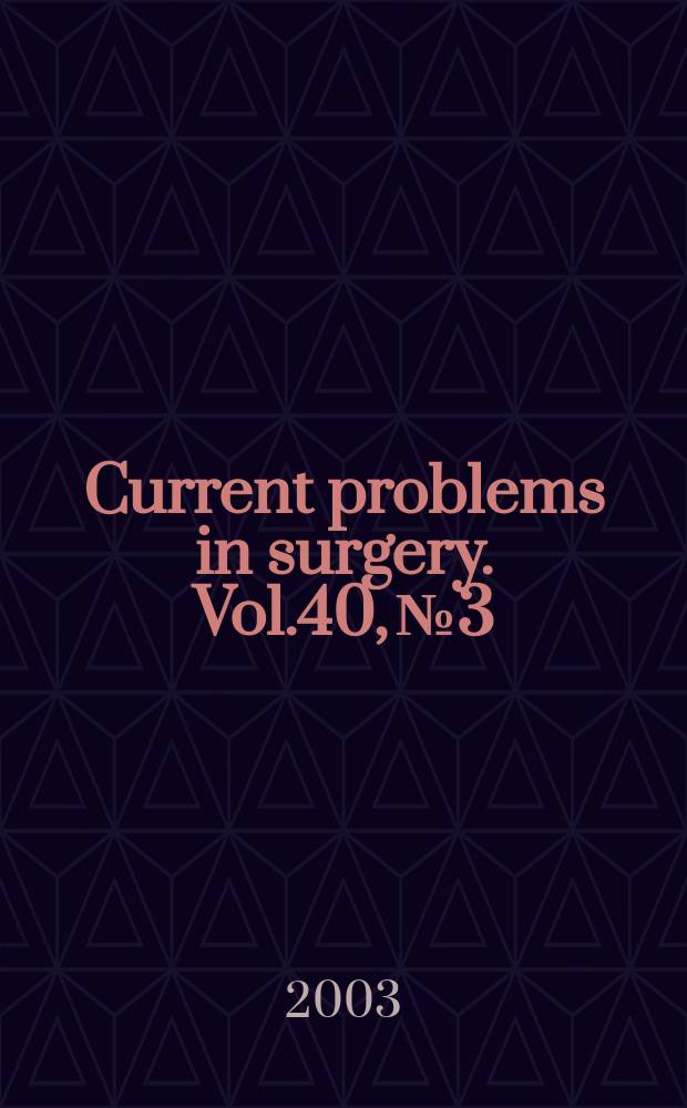 Current problems in surgery. Vol.40, №3 : Targeted molecular therapy for cancer