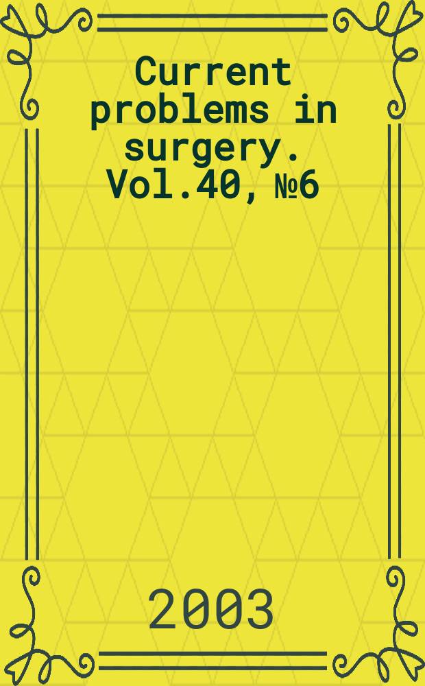 Current problems in surgery. Vol.40, №6 : Management ...