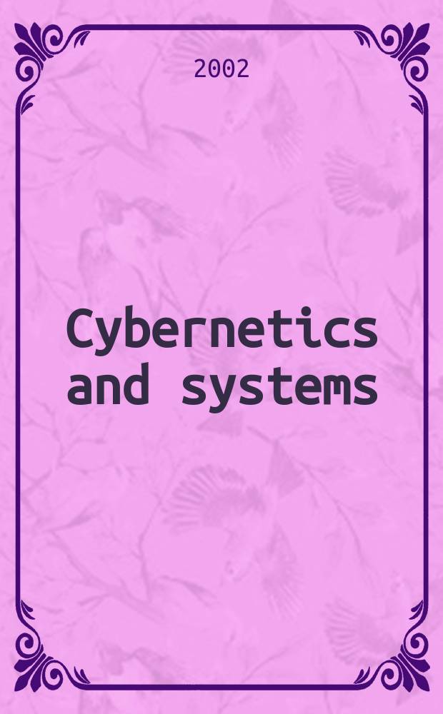 Cybernetics and systems : An intern. j. Vol.33, №6 : Soft computing and intelligent systems for industry