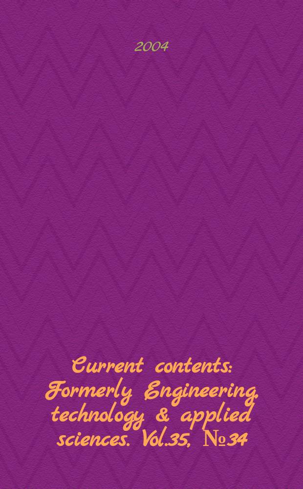 Current contents : Formerly Engineering, technology & applied sciences. Vol.35, №34