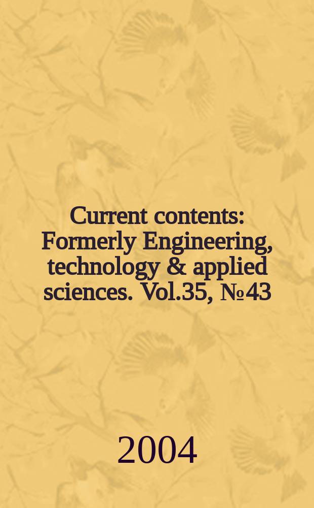 Current contents : Formerly Engineering, technology & applied sciences. Vol.35, №43