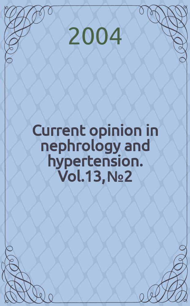 Current opinion in nephrology and hypertension. Vol.13, №2