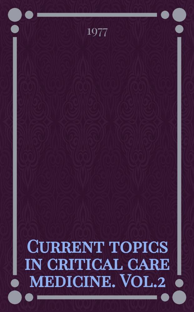 Current topics in critical care medicine. Vol.2 : Technical, medical and educational problems of acute care