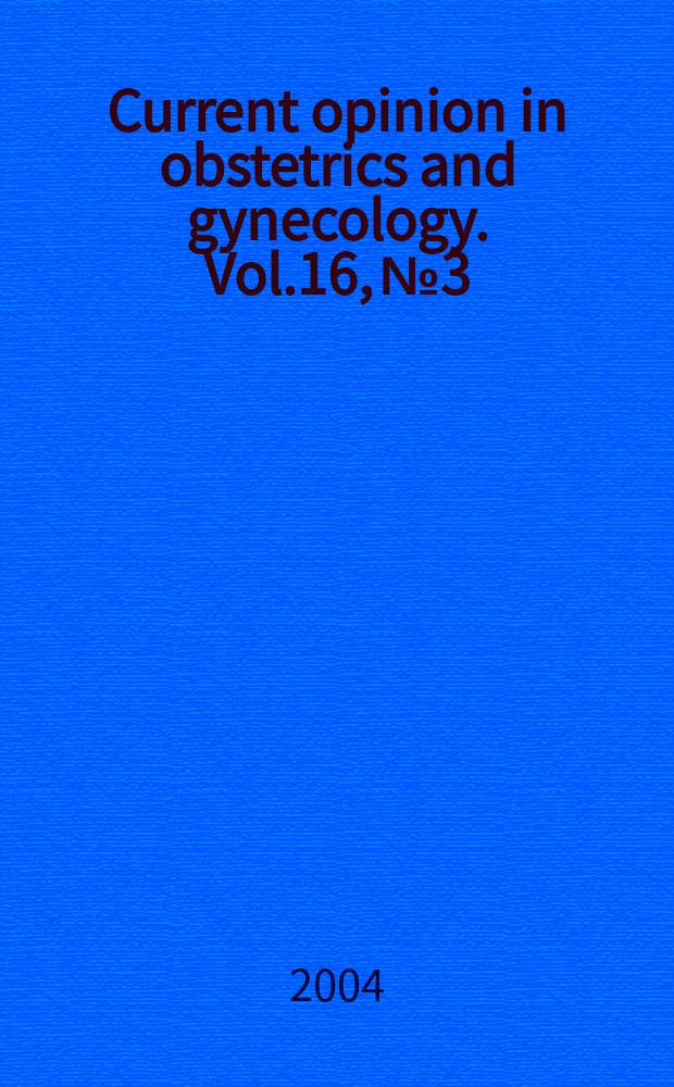 Current opinion in obstetrics and gynecology. Vol.16, №3 : Fertility