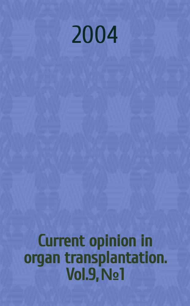 Current opinion in organ transplantation. Vol.9, №1