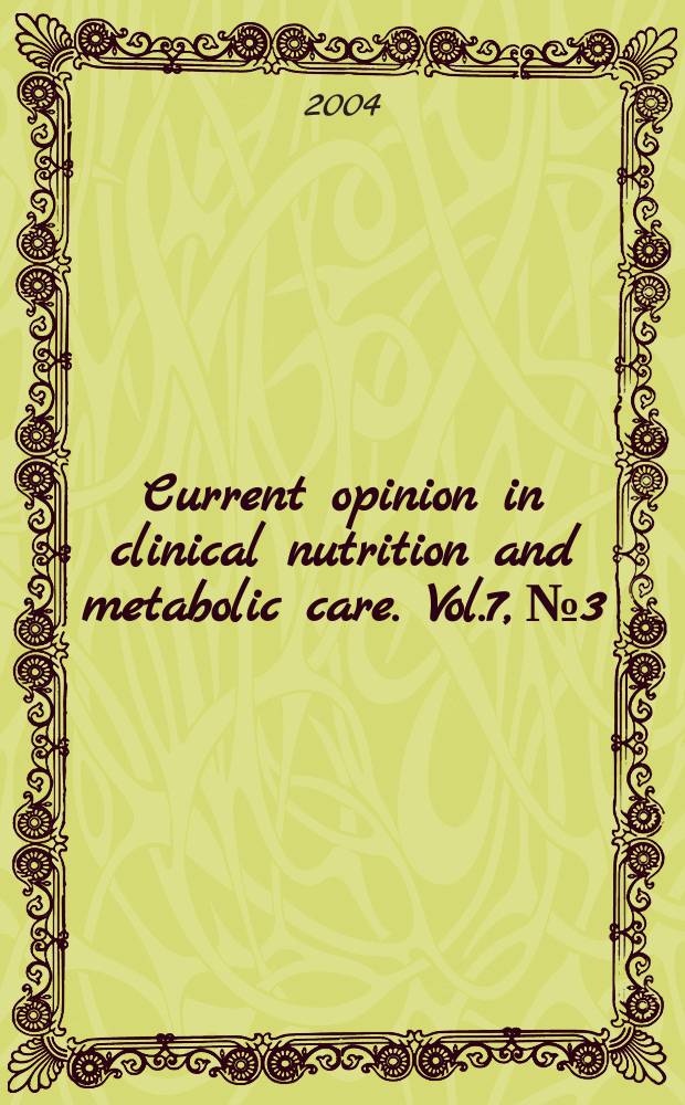 Current opinion in clinical nutrition and metabolic care. Vol.7, №3