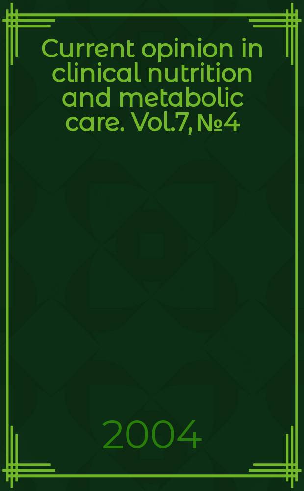 Current opinion in clinical nutrition and metabolic care. Vol.7, №4