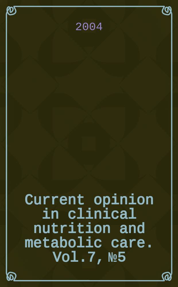Current opinion in clinical nutrition and metabolic care. Vol.7, №5