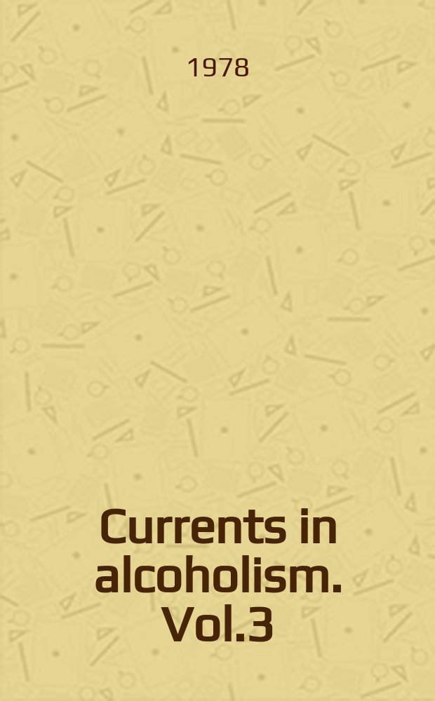 Currents in alcoholism. Vol.3 : (Biological, biochemical and clinical studies)