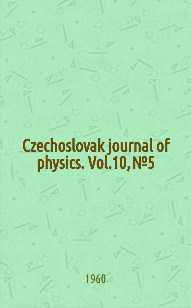 Czechoslovak journal of physics. Vol.10, №5