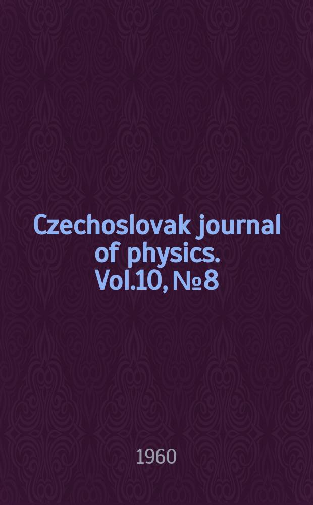 Czechoslovak journal of physics. Vol.10, №8