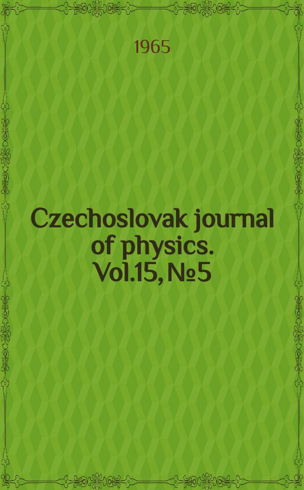 Czechoslovak journal of physics. Vol.15, №5