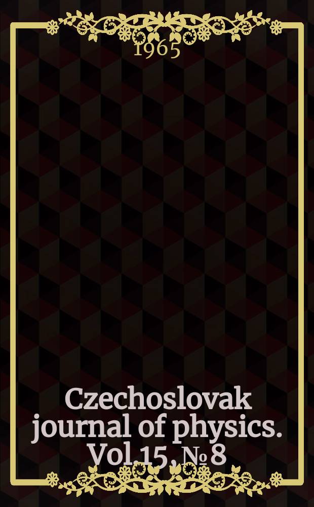 Czechoslovak journal of physics. Vol.15, №8