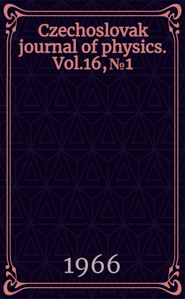 Czechoslovak journal of physics. Vol.16, №1