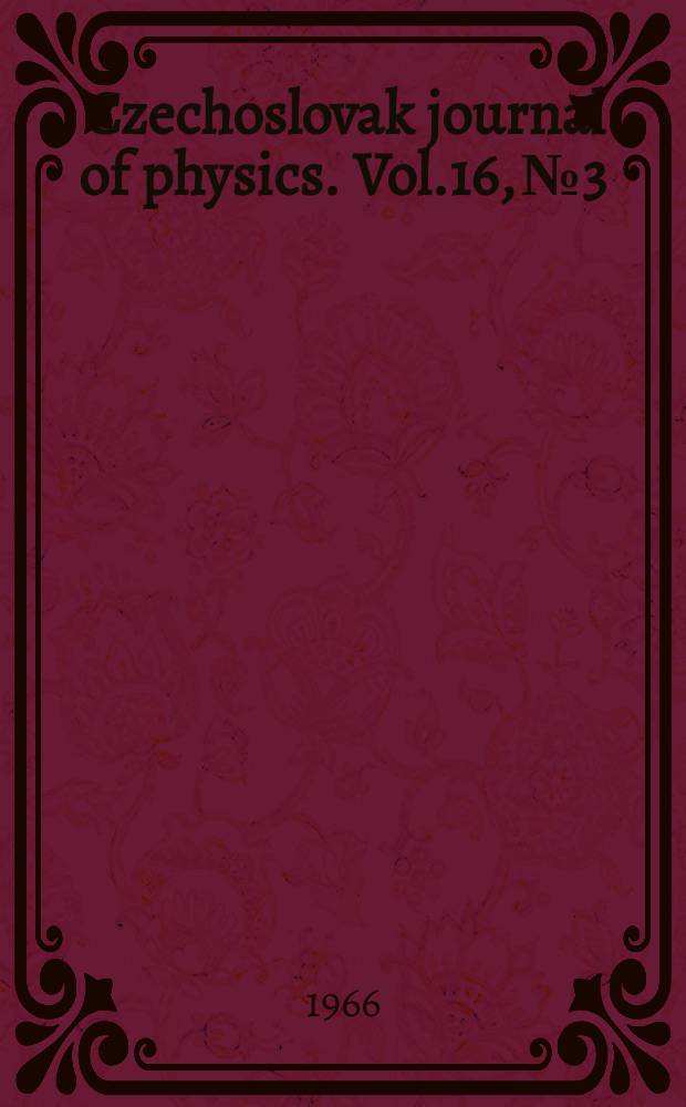 Czechoslovak journal of physics. Vol.16, №3
