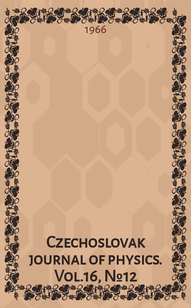 Czechoslovak journal of physics. Vol.16, №12